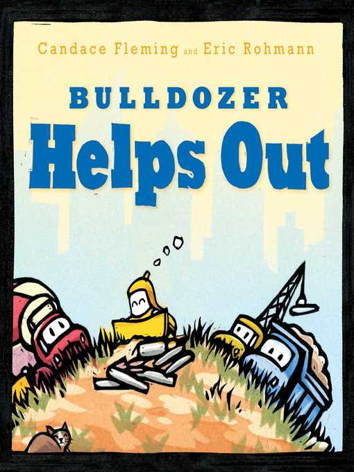 Title details for Bulldozer Helps Out by Candace Fleming - Wait list